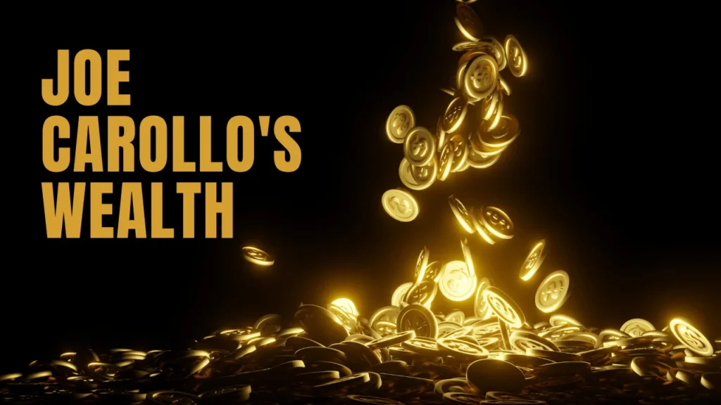 Joe Carollo's Wealth
