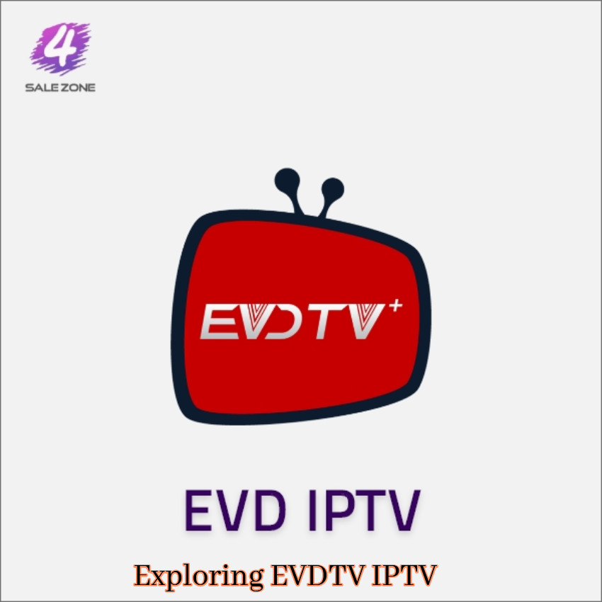 Exploring EVDTV IPTV - A Gateway to Unlimited Entertainment