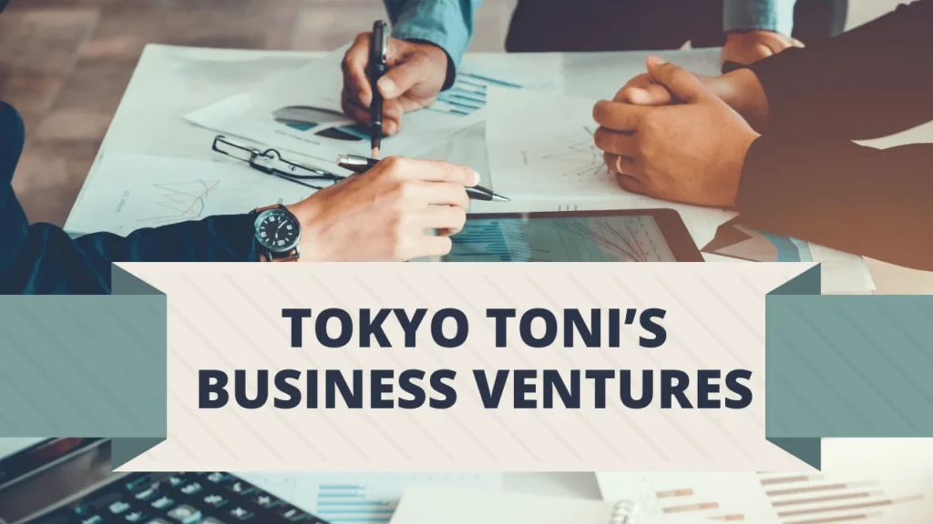 Tokyo Toni’s Business Ventures