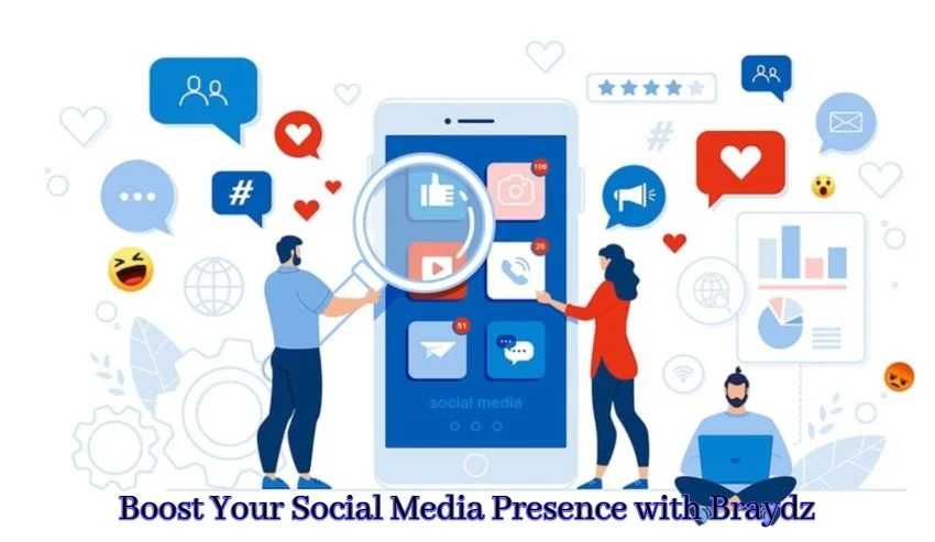 Boost Your Social Media Presence with Braydz