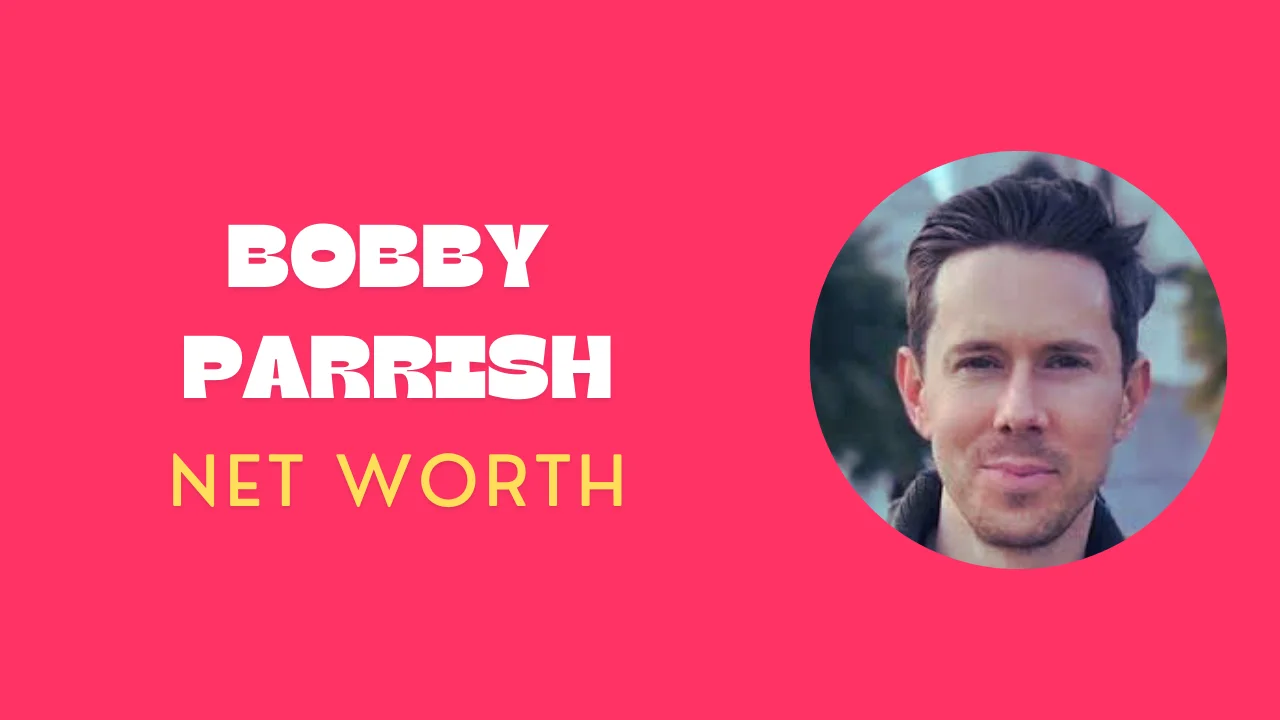 Bobby Parrish Net Worth