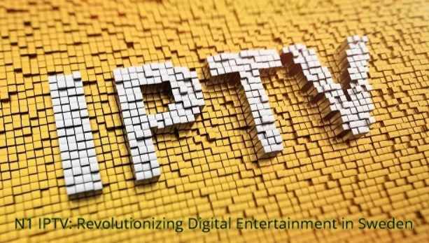 N1 IPTV Revolutionizing Digital Entertainment in Sweden