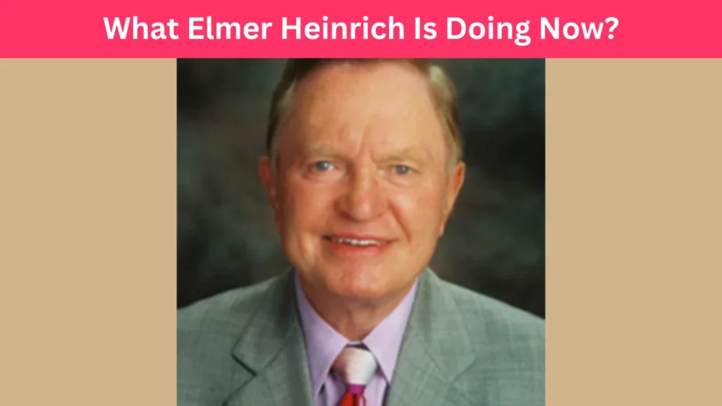 What Elmer Heinrich Is Doing Now?