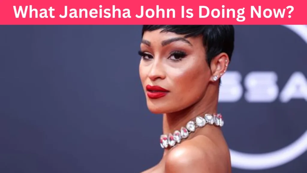 What Janeisha John Is Doing Now?