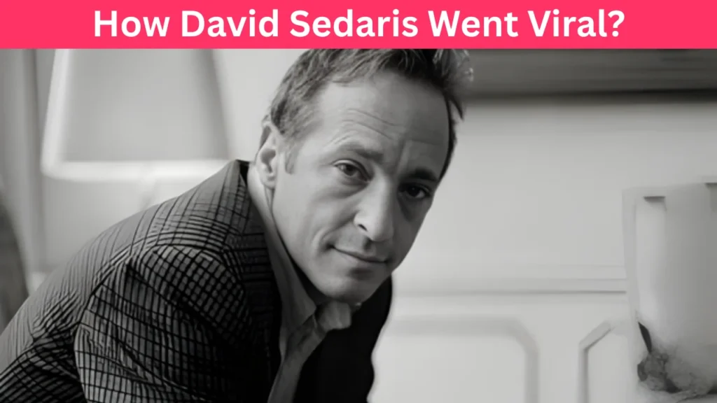 How David Sedaris Went Viral?