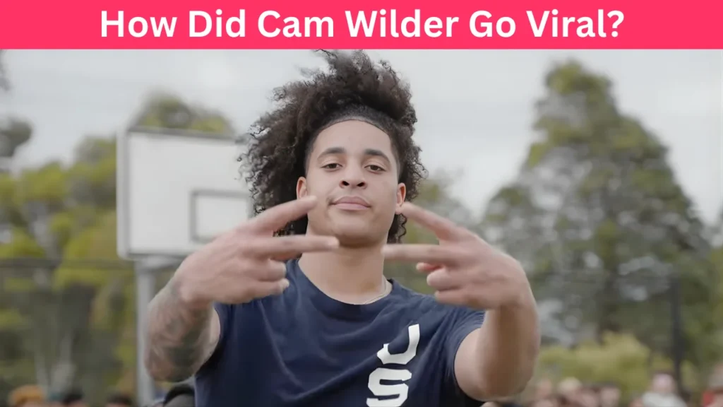 How Did Cam Wilder Go Viral?