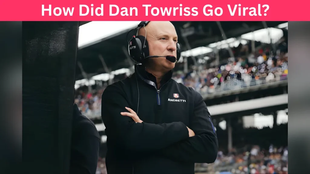 How Did Dan Towriss Go Viral?