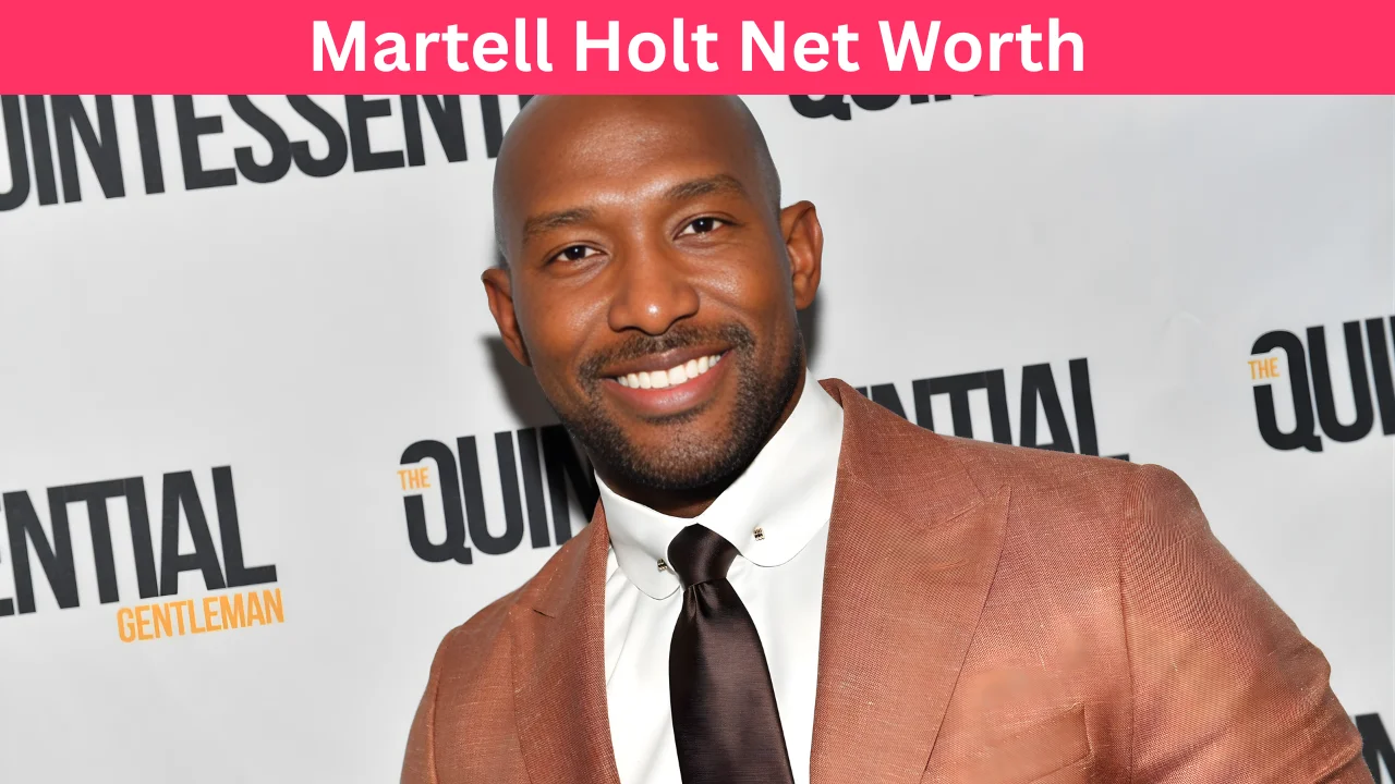 Martell Holt Net Worth